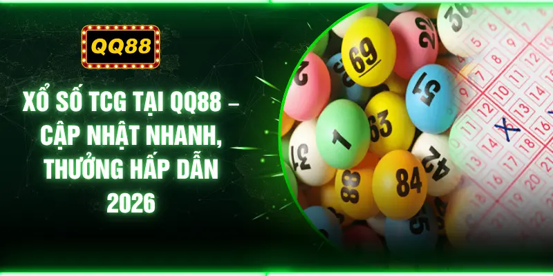 Xổ Số TCG Tại QQ88 – Cập Nhật Nhanh, Thưởng Hấp Dẫn 2026